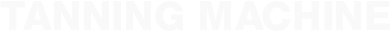 TANNING MACHINE